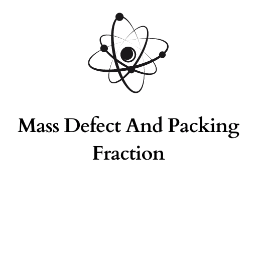 Mass Defect And Packing Fraction